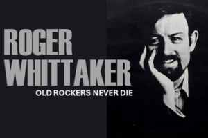 Old Rockers Never Die - Roger Whittaker